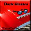 Where's the Fire? - Dark Glasses - Single